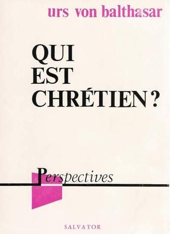 Couverture du livre « Qui est chretien ? » de Hans Urs Von Balthasar aux éditions Salvator