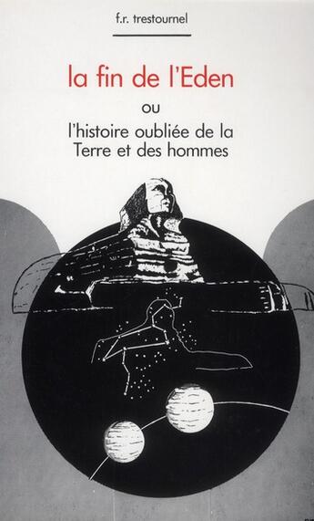 Couverture du livre « La fin de l'Eden ; ou l'histoire oubliée de la terre et des hommes » de Francis Reginald Trestournel aux éditions Traditionnelles