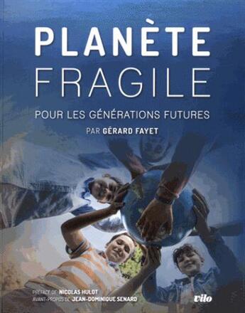 Couverture du livre « Planète fragile pour les générations futures » de Gerard Fayet aux éditions Vilo