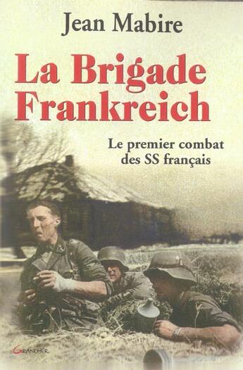 Couverture du livre « La brigade frankreich - le premier combat des ss francais » de  aux éditions Grancher