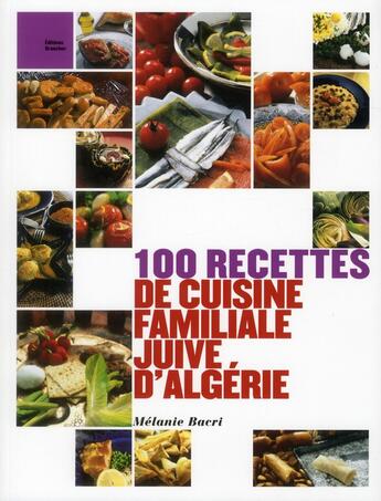 Couverture du livre « 100 recettes de cuisine juive d'Algérie » de M Bacri aux éditions Grancher