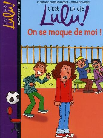 Couverture du livre « C'est la vie Lulu ! t.4 ; on se moque de moi ! » de Marylise Morel et Florence Dutruc-Rosset aux éditions Bayard Jeunesse