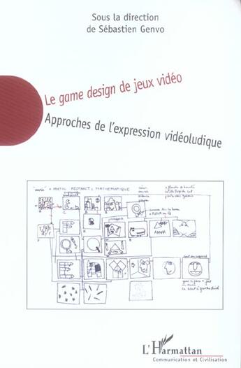 Couverture du livre « Le game design de jeux video - approches de l'expression videoludique » de Sebastien Genvo aux éditions L'harmattan