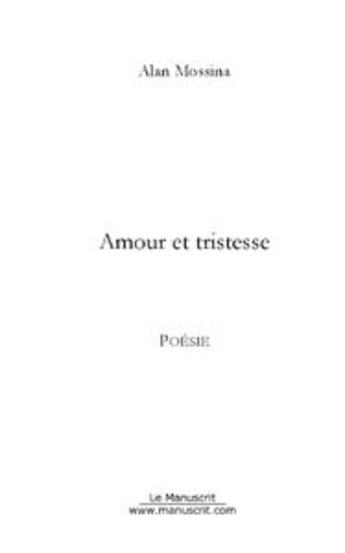 Couverture du livre « Amour et tristesse » de Alan Mossina aux éditions Editions Le Manuscrit