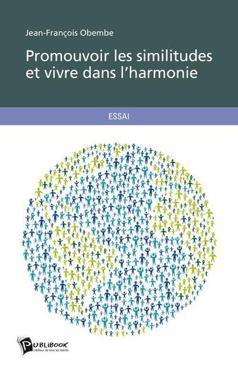 Couverture du livre « Promouvoir les similitudes et vivre dans l'harmonie » de Jean-Francois Obembe aux éditions Publibook