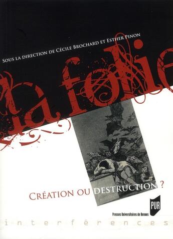 Couverture du livre « La Folie : Création ou destruction ? » de Pur aux éditions Pu De Rennes