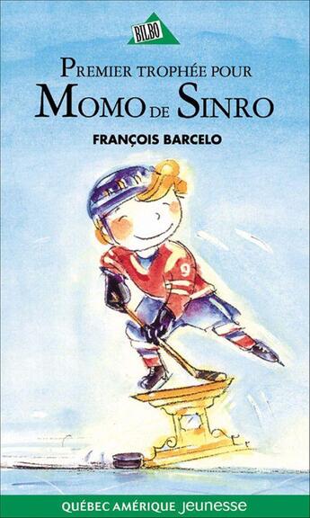 Couverture du livre « Momo de Sinro t.2 ; premier trophée pour Momo de Sinro » de Francois Barcelo aux éditions Quebec Amerique