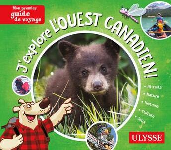 Couverture du livre « Mon premier guide de voyage : j'explore l'Ouest canadien » de Biet Pascal et Julie Brodeur aux éditions Ulysse