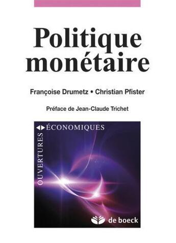 Couverture du livre « Politique monétaire ; stratégies et défis » de Francoise Drumetz et Christian Pfister aux éditions De Boeck Superieur