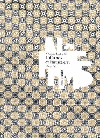 Couverture du livre « Infâmes ou l'art scélérat » de Florence Nicolas aux éditions Aden Belgique