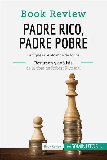 Couverture du livre « Padre rico, padre pobre de Robert Kiyosaki (analisis de la obra) : la riqueza al alcance de todos » de  aux éditions 50minutos.es