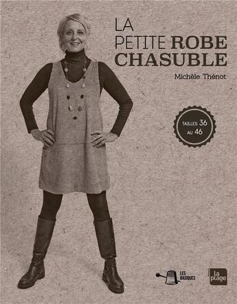 Couverture du livre « La petite robe ; chasuble ; tailles 36 au 46 » de Michele Thenot aux éditions La Plage