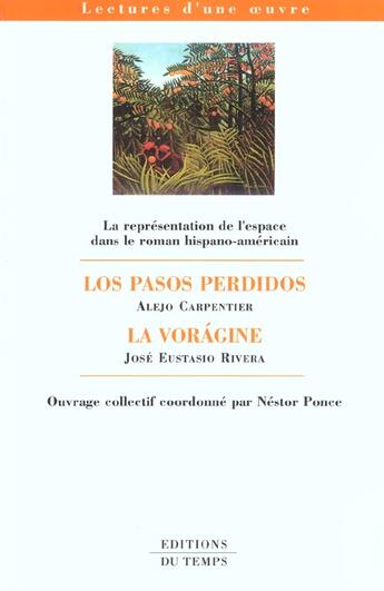 Couverture du livre « La Representation De L'Espace Dans Le Roman Hispano-Americain ; Los Pasos Perdidos De Carpentier ; La Voragine De Rivera » de Nestor Ponce aux éditions Editions Du Temps