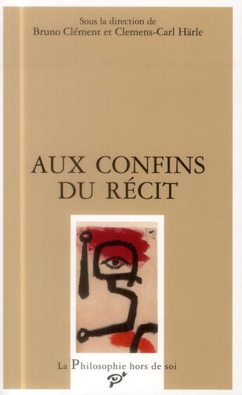 Couverture du livre « Aux confins du récit » de Clemens-Carl Harle et Bruno Clement aux éditions Pu De Vincennes