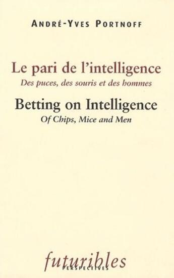 Couverture du livre « Le pari de l'intelligence ; betting on intelligence » de Andre-Yves Portnoff aux éditions Futuribles