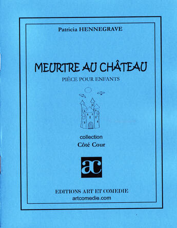 Couverture du livre « Meurtre au château » de Patricia Hennegrave aux éditions Art Et Comedie