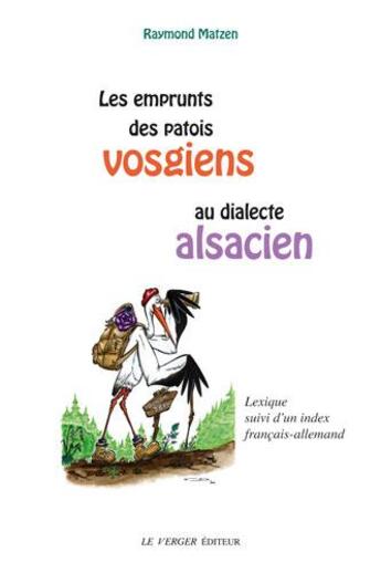 Couverture du livre « LES EMPRUNTS DES PATOIS VOSGIENS AU DIALECTE ALSACIEN » de Matzen Raymond aux éditions Le Verger