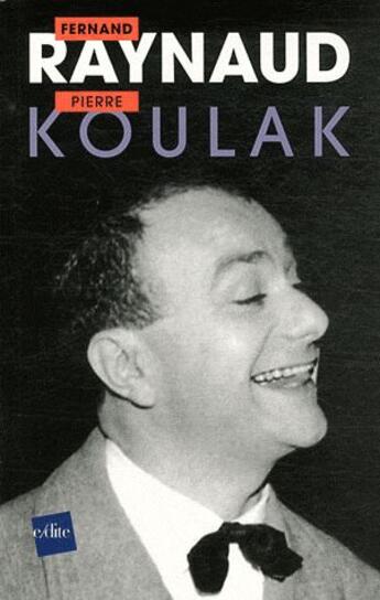 Couverture du livre « Fernand Raynaud » de Pierre Koulak aux éditions Edite