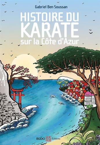 Couverture du livre « Histoire du karaté sur la Côte d'Azur » de Gabriel Ben Soussan aux éditions Budo