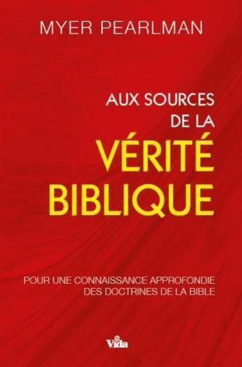 Couverture du livre « Aux sources de la vérité Biblique : Pour une connaissance approfondie des doctrines de la Bible » de Pearlman Myer aux éditions Vida