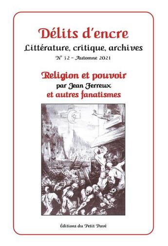 Couverture du livre « Delits d'encre n 32 : religion et pouvoir - par jean ferreux - et autres fanatismes » de  aux éditions Petit Pave