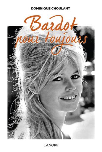 Couverture du livre « Bardot pour toujours » de Dominique Choulant aux éditions Lanore