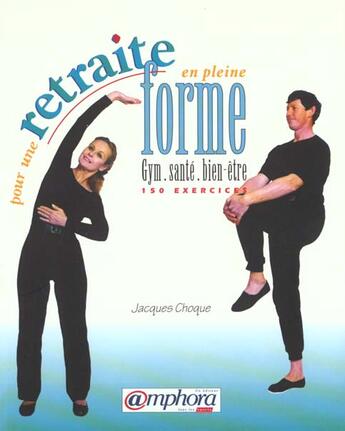 Couverture du livre « Pour une retraite en pleine forme : gym, sante, bien-etre » de Jacques Choque aux éditions Amphora