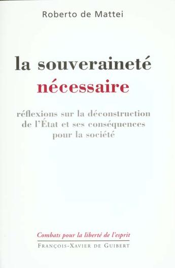 Couverture du livre « La souverainete necessaire - reflexions sur la deconstruction de l'etat et ses consequences pour la » de Mattei Roberto aux éditions Francois-xavier De Guibert