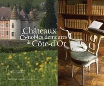 Couverture du livre « Chateaux et nobles demeures de cote-d'or » de Frederic Sartiaux aux éditions Dominique Gueniot