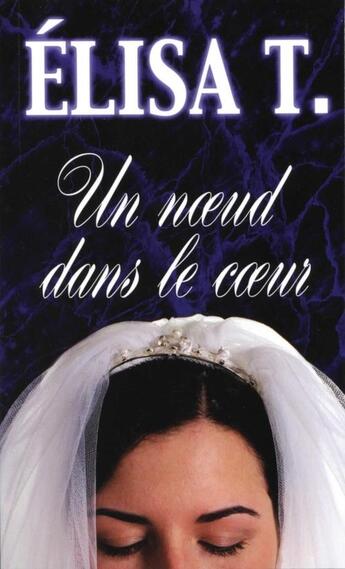 Couverture du livre « Un noeud dans le coeur » de T Elisa aux éditions Les Editions Jcl