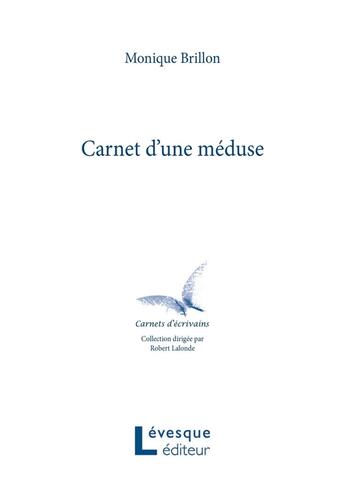 Couverture du livre « Carnet D'Une Meduse » de Monique Brillon aux éditions Levesque