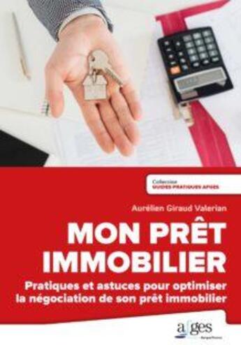 Couverture du livre « Mon prêt immobilier : pratiques et astuces pour optimiser la négociation de son prêt immobilier » de Aurélien Giraud Valérian aux éditions Afges