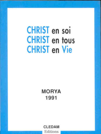 Couverture du livre « Christ en soi, Christ en tous, Christ en vie » de Leila Chellabi et Morya aux éditions Lcd Mediation