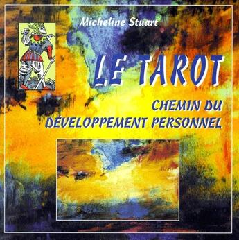 Couverture du livre « Le tarot ; chemin de développement personnel » de Micheline Stuart aux éditions Spiritual Book