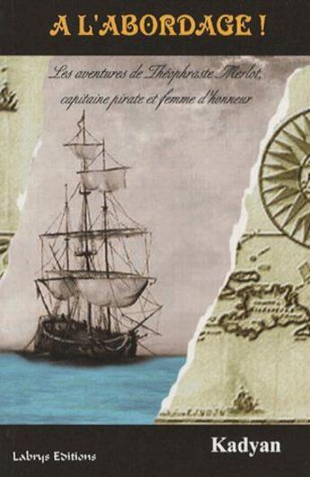Couverture du livre « À l'abordage ! les aventures de Théophraste Merlot, capitaine pirate et femme d'honneur » de Kadyan aux éditions Labrys
