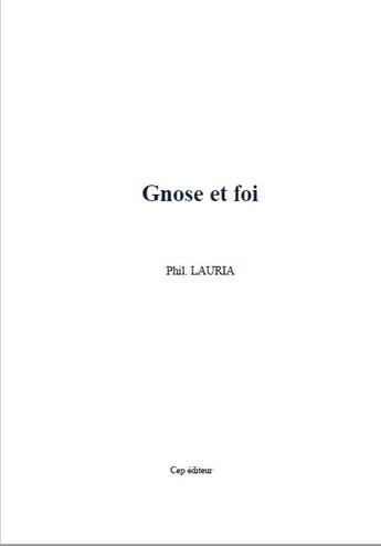 Couverture du livre « Gnose et foi » de Philippe Lauria aux éditions Le Cep