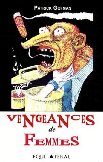 Couverture du livre « Vengeances de femmes » de Patrick Gofman aux éditions Equilateral