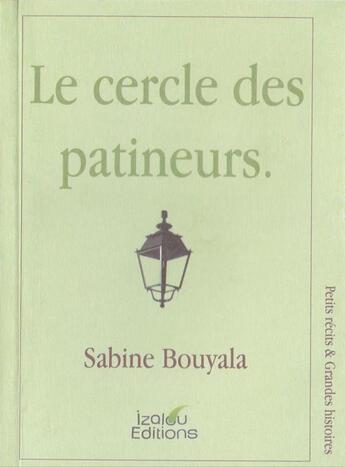 Couverture du livre « Le cercle des patineurs. » de Sabine Bouyala aux éditions Izalou