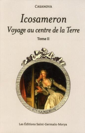 Couverture du livre « Icosameron ; voyage au centre de la terre t.2 » de Giacomo Casanova aux éditions Saint Germain-morya