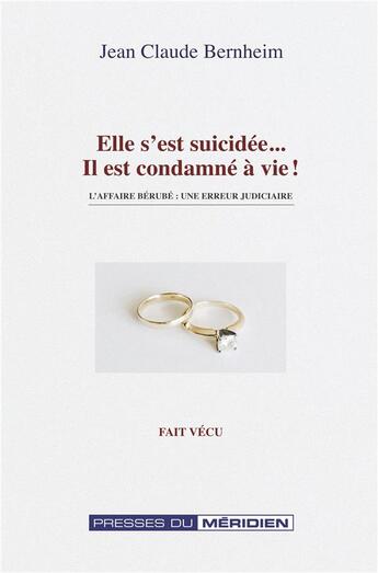 Couverture du livre « Elle s'est suicidée, il est condamné à vie : l'affaire Bérubé ; une erreur judiciaire » de Jean-Claude Bernheim aux éditions L'harmattan