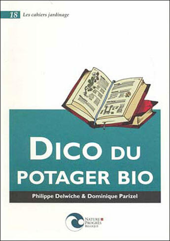 Couverture du livre « Dico du potager bio » de Delwiche P aux éditions Nature Et Progres