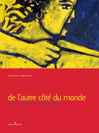 Couverture du livre « De l'autre côté du monde, figures et légendes de la mythologie grecque » de Philippe Meirieu et Victor Caniato aux éditions Les Cuisinieres