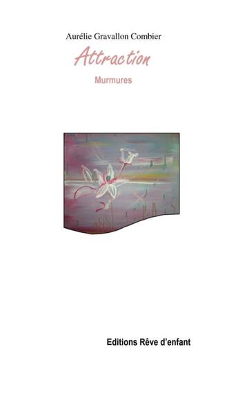 Couverture du livre « Attraction murmures » de Aurelie Gravallon Combier aux éditions Reve D'enfant
