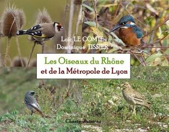 Couverture du livre « Les oiseaux du Rhône et la métropole de Lyon » de Loic Le Comte et Dominique Tissier et Elodie Rosinski aux éditions Chante Ruisseau