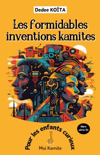 Couverture du livre « Les Formidables Inventions Kamites » de Koita Dedee aux éditions Koita Dedee