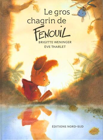 Couverture du livre « Le Gros Chagrin De Fenouil » de Eve Tharlet aux éditions Nord-sud