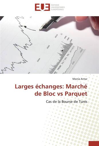 Couverture du livre « Larges échanges : marché de bloc vs parquet ; cas de la bourse de Tunis » de Monia Antar aux éditions Editions Universitaires Europeennes