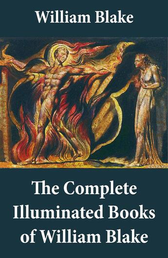 Couverture du livre « The Complete Illuminated Books of William Blake (Unabridged - With All The Original Illustrations) » de William Blake aux éditions E-artnow