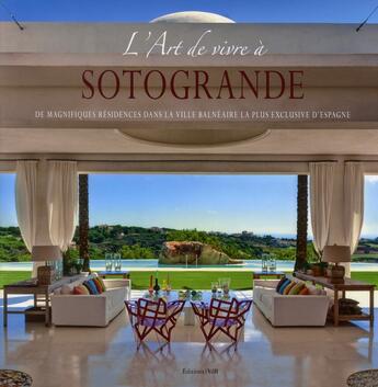 Couverture du livre « L'art de vivre à Sotogrande ; de magnifiques résidences dans la ville balnéaire la plus exclusive d'Espagne » de Fabienne Vastapane aux éditions Vdh Books