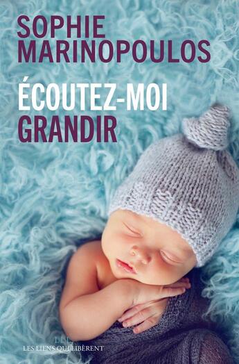 Couverture du livre « Écoutez-moi grandir » de Marinopoulos Sophie aux éditions Les Liens Qui Liberent